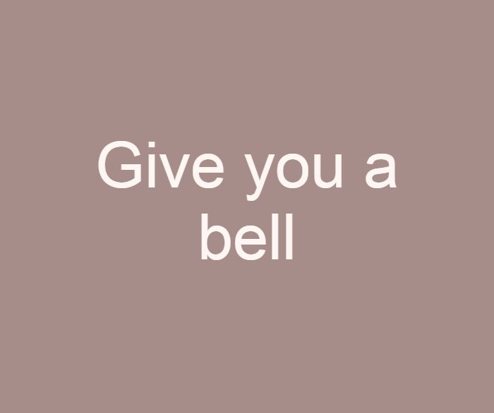 give you a bell